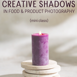 MINI-CLASS: Creative Shadows in Food & Product Photography